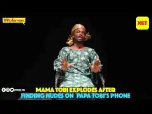 Video: Oluwakaponeski – Watch Mama Tobi’s Reaction After Seeing Nudes on Baba Tobi’s Phone